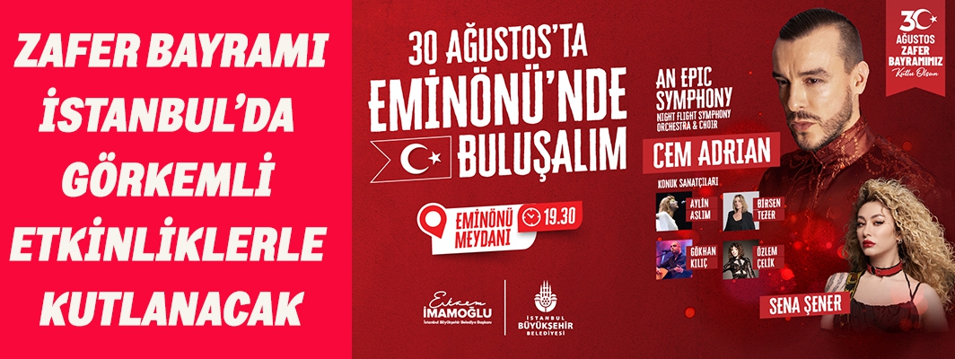 ZAFER BAYRAMI İSTANBUL’DA GÖRKEMLİ ETKİNLİKLERLE KUTLANACAK