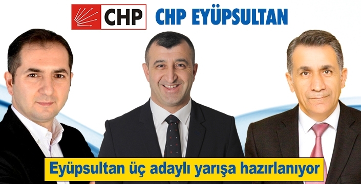 Eyüpsultan üç adaylı yarışa hazırlanıyor