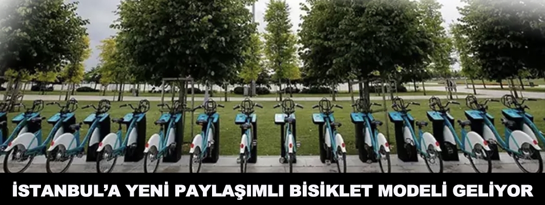 İSTANBUL’A YENİ PAYLAŞIMLI BİSİKLET MODELİ GELİYOR