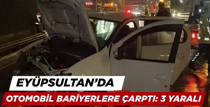 Eyüpsultan'da bir araç bariyerlere girdi: