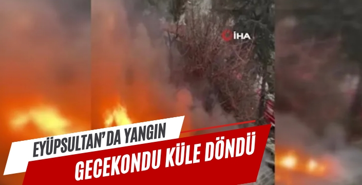 Eyüpsultan'da çıkan yangında gecekondu küle döndü
