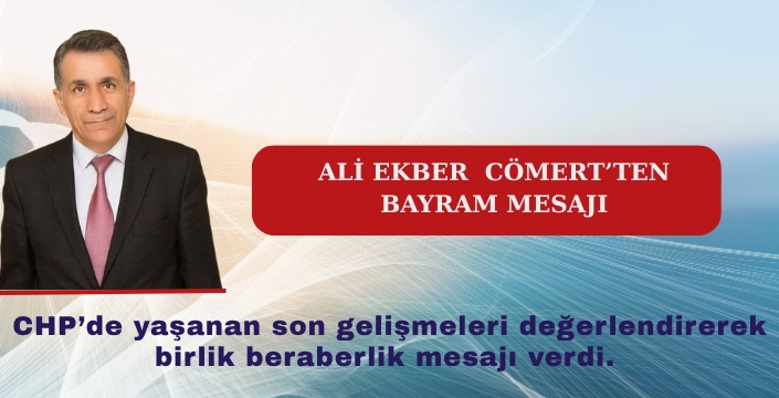 Ali Ekber Cömert’ten bayram mesajı
