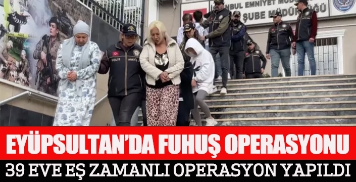 EYÜPSULTAN’DA FUHUŞ OPERASYONU