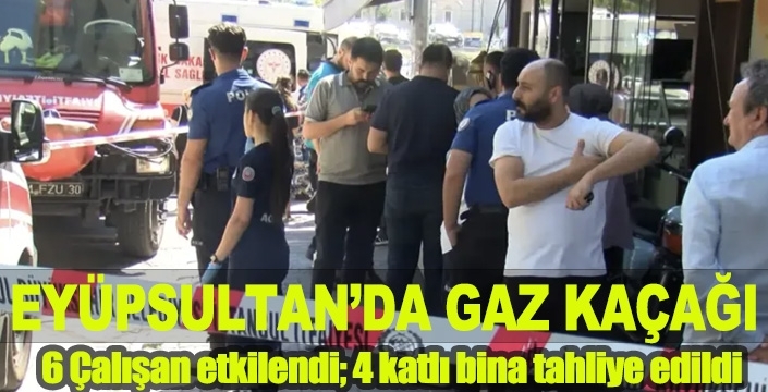 EYÜPSULTAN'DA GAZ KAÇAĞI