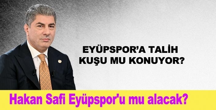 Hakan Safi Eyüpspor'u mu alacak?