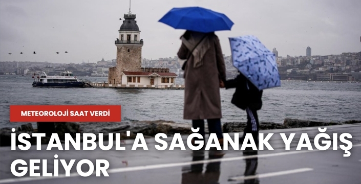 İstanbul'a sağanak yağış geliyor
