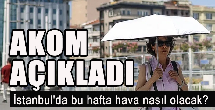 İstanbul'da bu hafta hava nasıl olacak