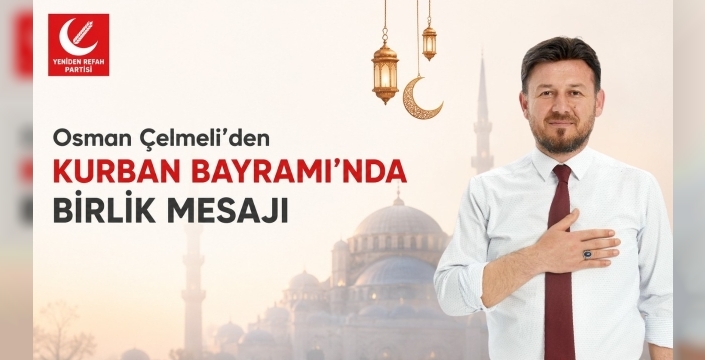 Osman Çelmeli’den Kurban Bayramı mesajı
